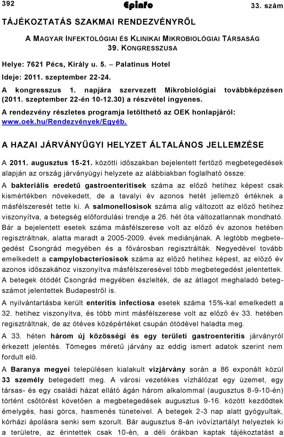 hu/rendezvények/egyéb. A HAZAI JÁRVÁNYÜGYI HELYZET ÁLTALÁNOS JELLEMZÉSE A 0. augusztus 5.