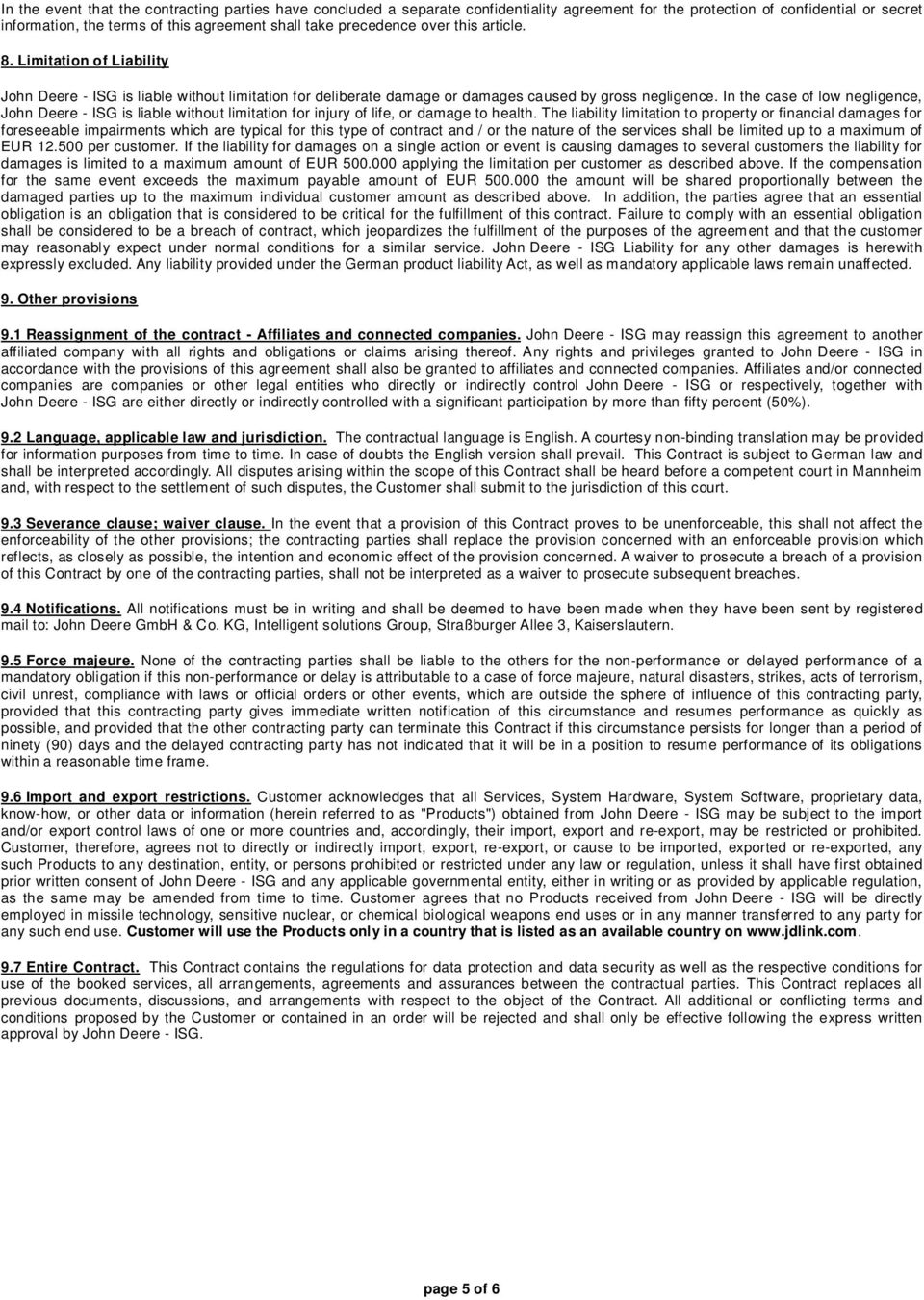 In the case of low negligence, John Deere - ISG is liable without limitation for injury of life, or damage to health.