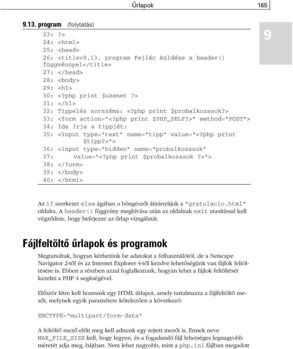 php print $tipp?>"> 36: <input type="hidden" name="probalkozasok" 37: value="<?php print $probalkozasok?
