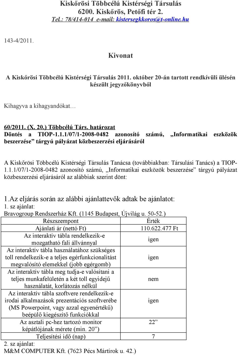 . (X. 20.) Többcélú Társ. határozat Döntés a TIOP-1.