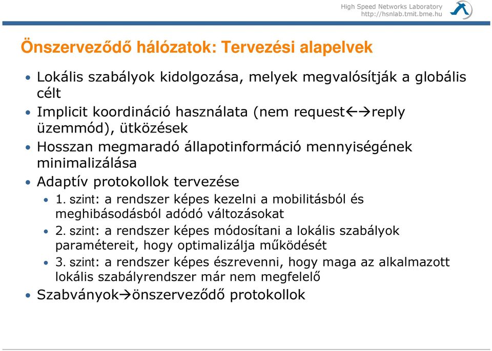 szint: a rendszer képes kezelni a mobilitásból és meghibásodásból adódó változásokat 2.