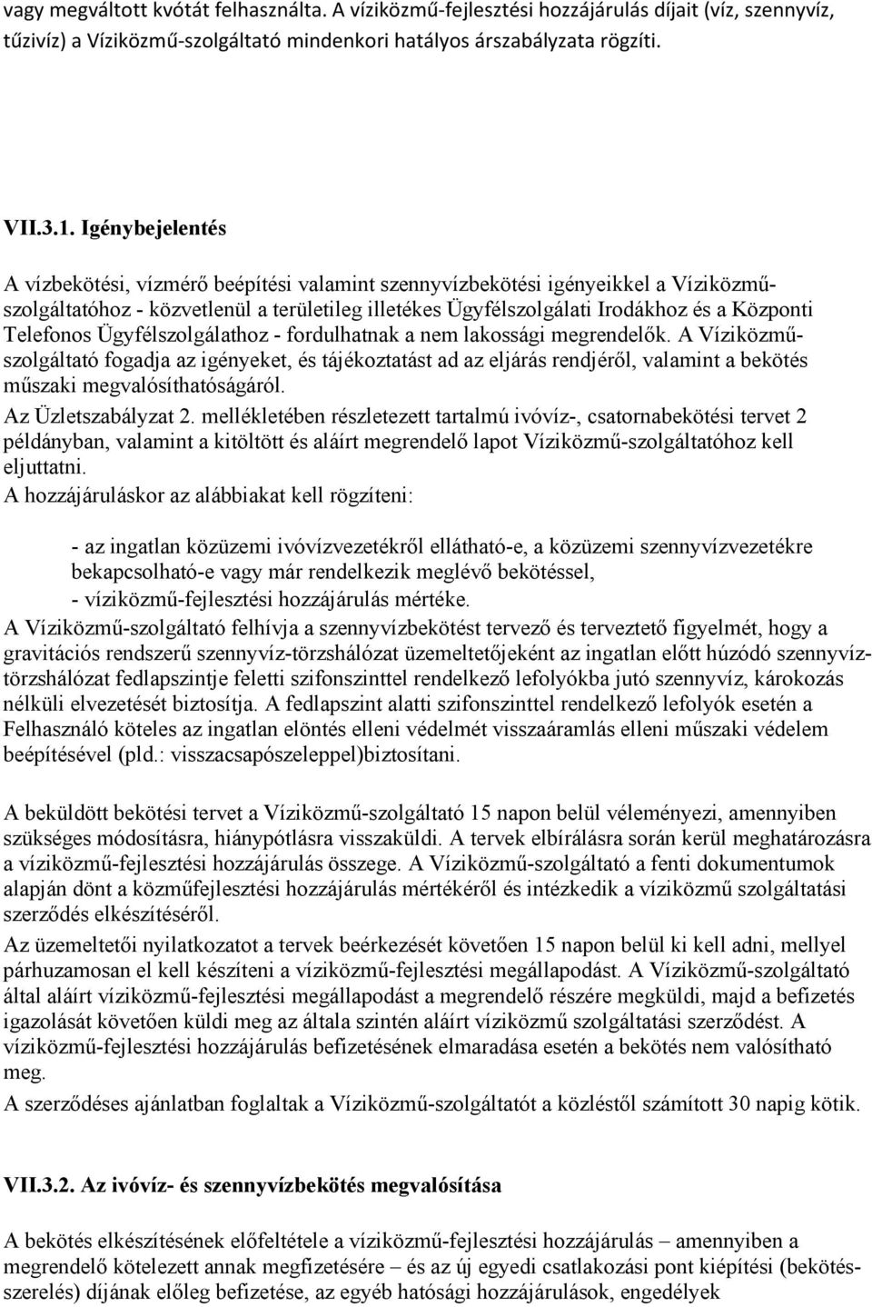 Telefonos Ügyfélszolgálathoz - fordulhatnak a nem lakossági megrendelık.