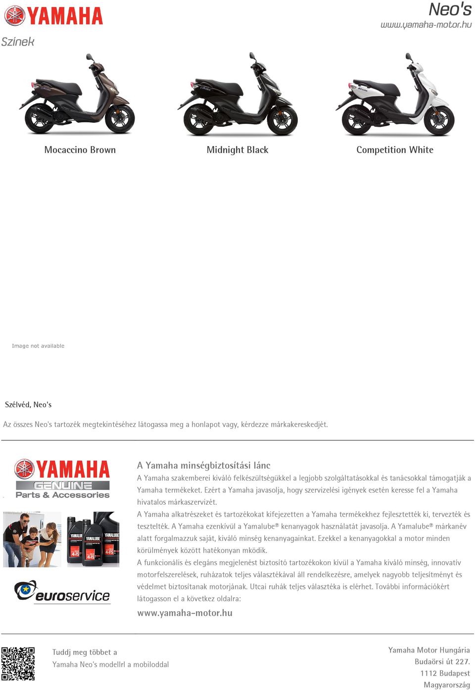 Ezért a Yamaha javasolja, hogy szervizelési igények esetén keresse fel a Yamaha hivatalos márkaszervizét.