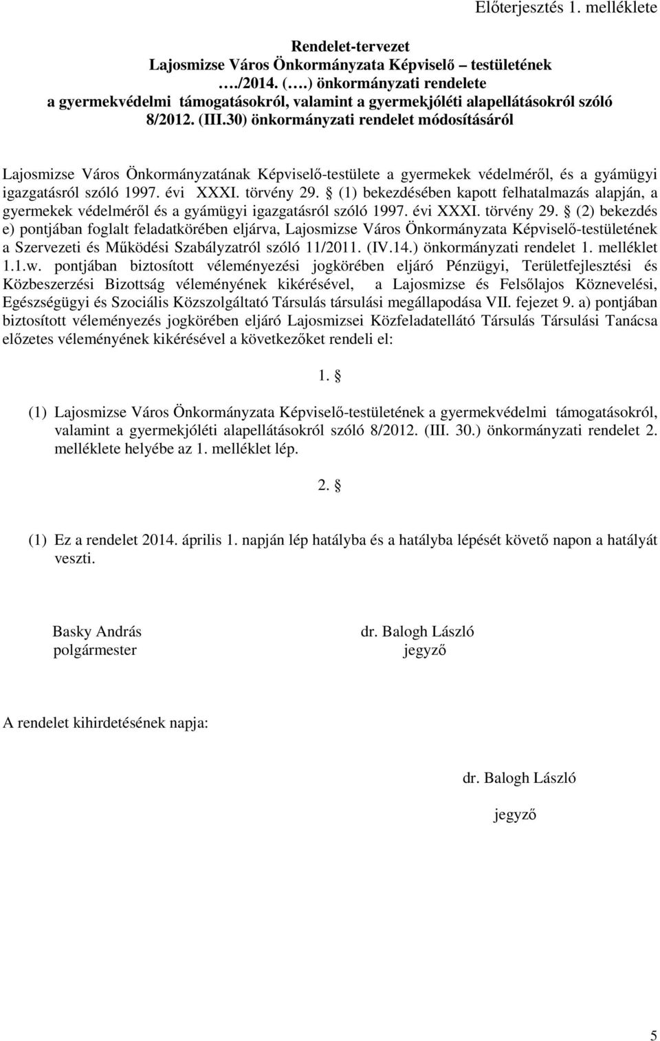 30) önkormányzati rendelet módosításáról Lajosmizse Város Önkormányzatának Képviselı-testülete a gyermekek védelmérıl, és a gyámügyi igazgatásról szóló 1997. évi XXXI. törvény 29.