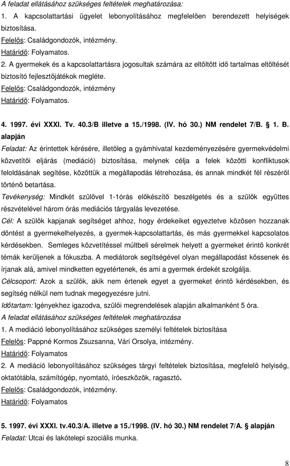 hó 30.) NM rendelet 7/B. 1. B.