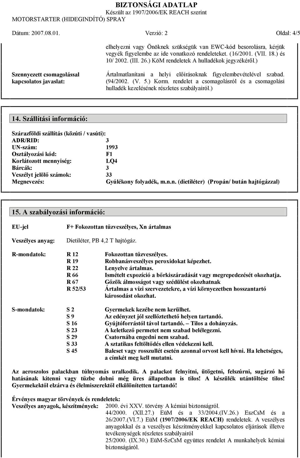 rendelet a csomagolásról és a csomagolási hulladék kezelésének részletes szabályairól.) 14.