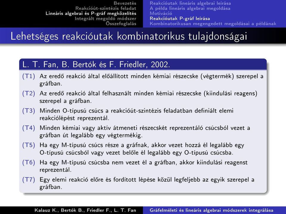 (T2) Az ered reakció által felhasznált minden kémiai részecske (kiindulási reagens) szerepel a gráfban.