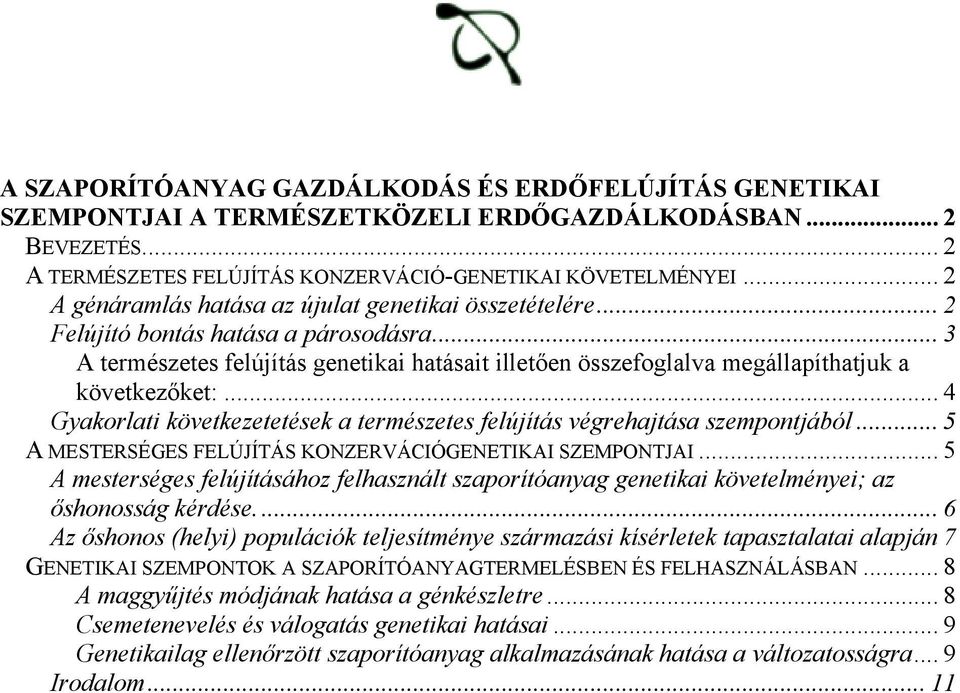 .. 3 A természetes felújítás genetikai hatásait illetően összefoglalva megállapíthatjuk a következőket:... 4 Gyakorlati következetetések a természetes felújítás végrehajtása szempontjából.