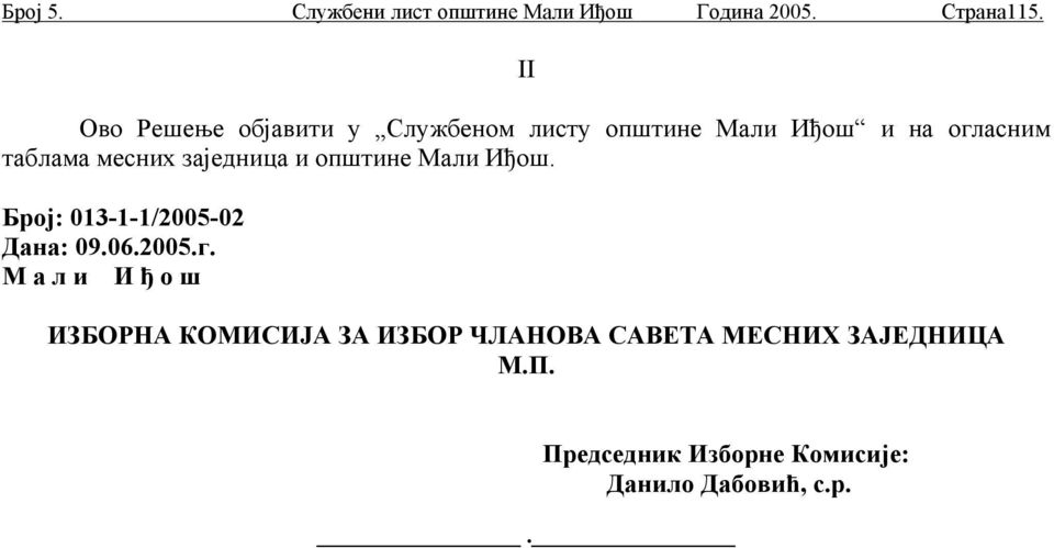 заједница и општине Мали Иђош. Број: 013-1-1/2005-02 Дана: 09.06.2005.г.