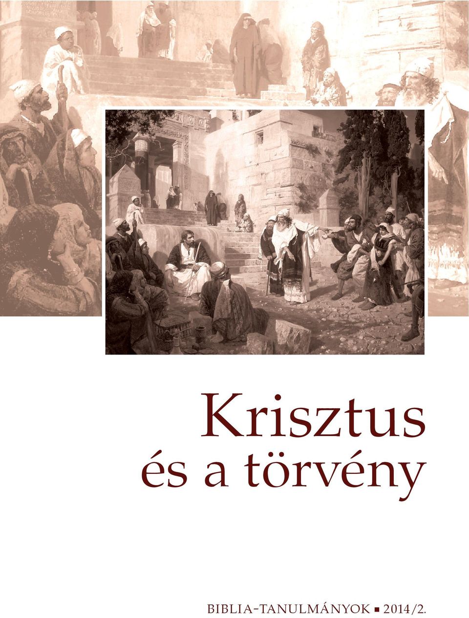 Krisztus. és a törvény BIBLIA-TANULMÁNYOK /2. - PDF Ingyenes letöltés