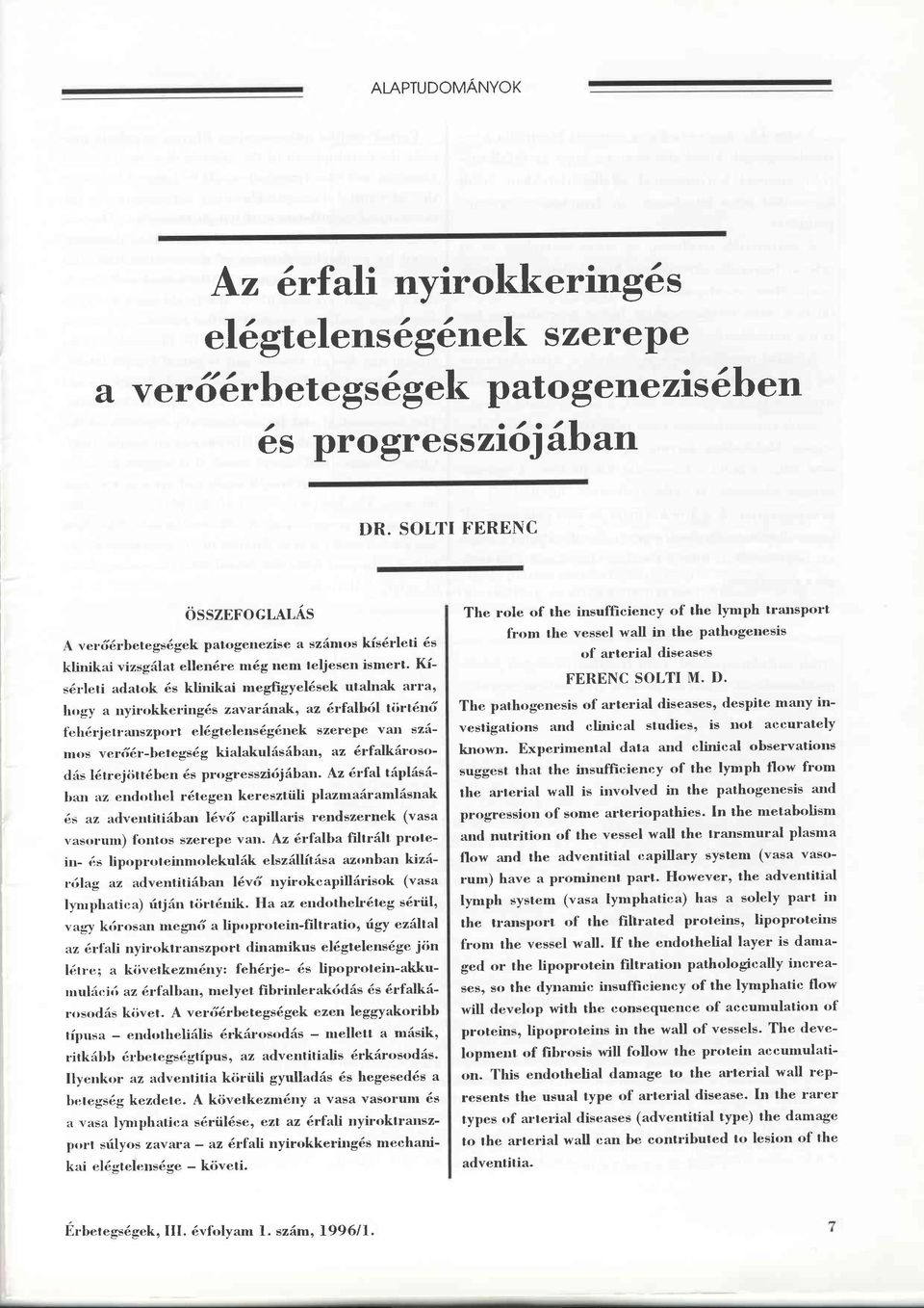 Kis6r'leti adatok 6s klinikai megligyel6sek utalnak alra, lrogy a nyirokkering6s zavaränako az 6rfalbril tiirr6n6 f'eh6rjetr.