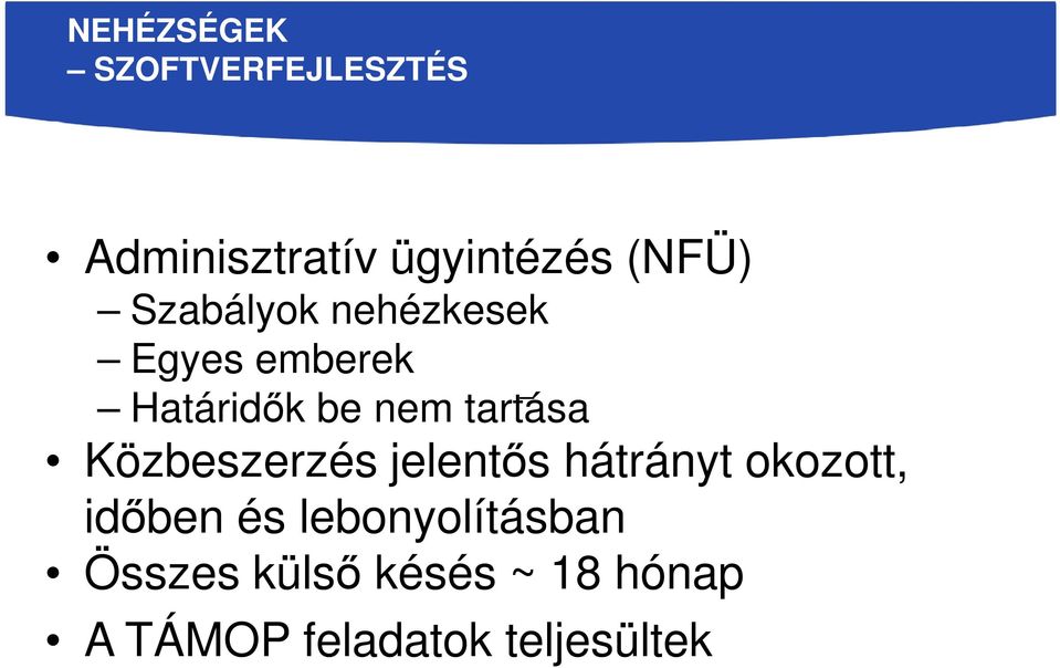 Közbeszerzés jelentős hátrányt okozott, időben és