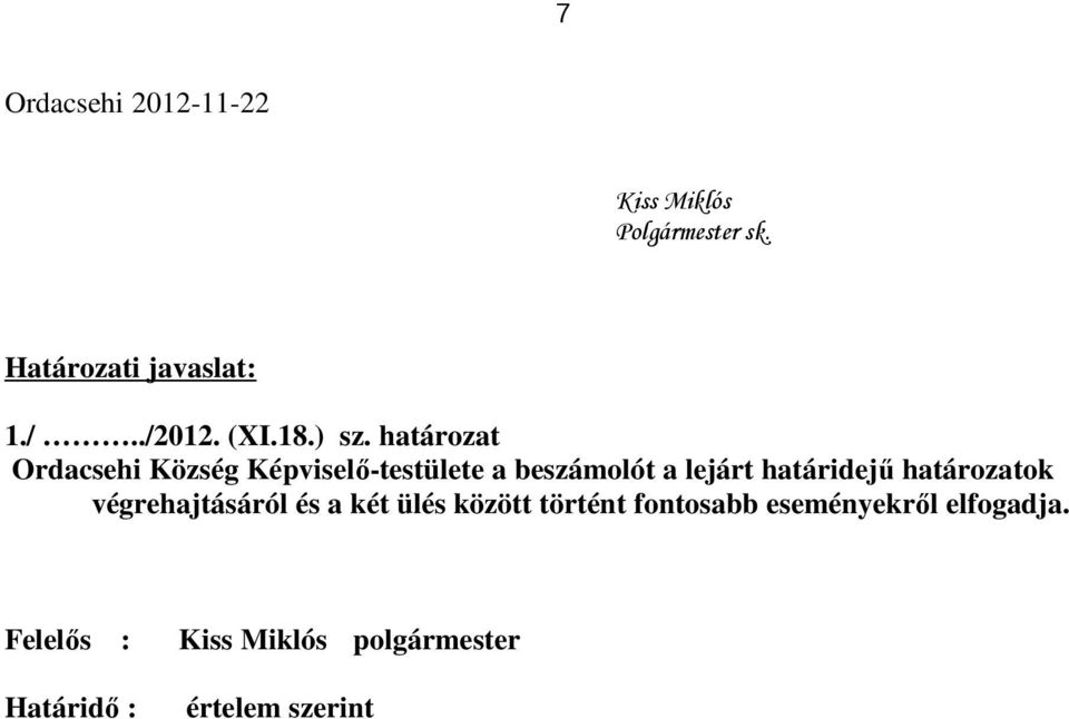 határozat Ordacsehi Község Képviselı-testülete a beszámolót a lejárt határidejő