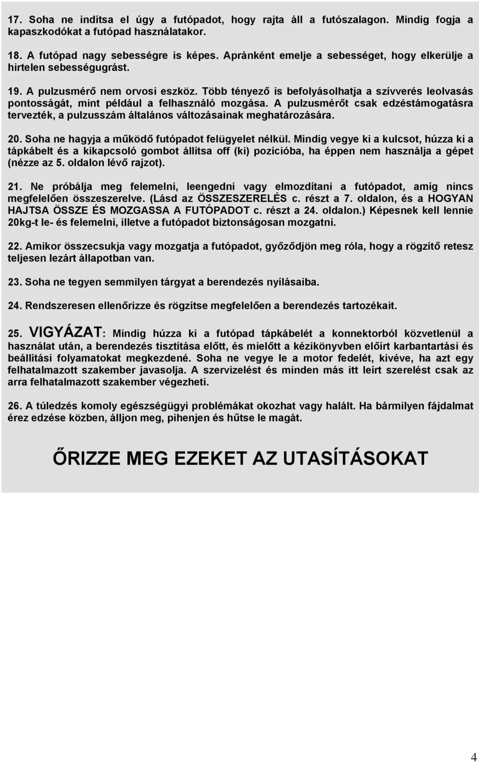Több tényező is befolyásolhatja a szívverés leolvasás pontosságát, mint például a felhasználó mozgása.
