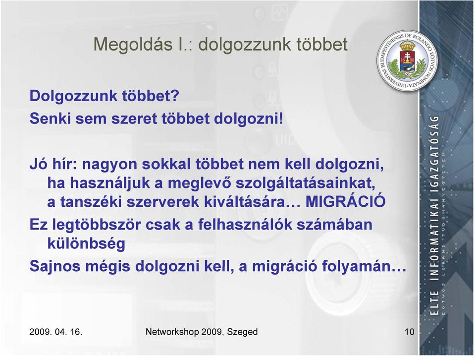 szolgáltatásainkat, tá t a tanszéki szerverek kiváltására MIGRÁCIÓ Ez legtöbbször csak a