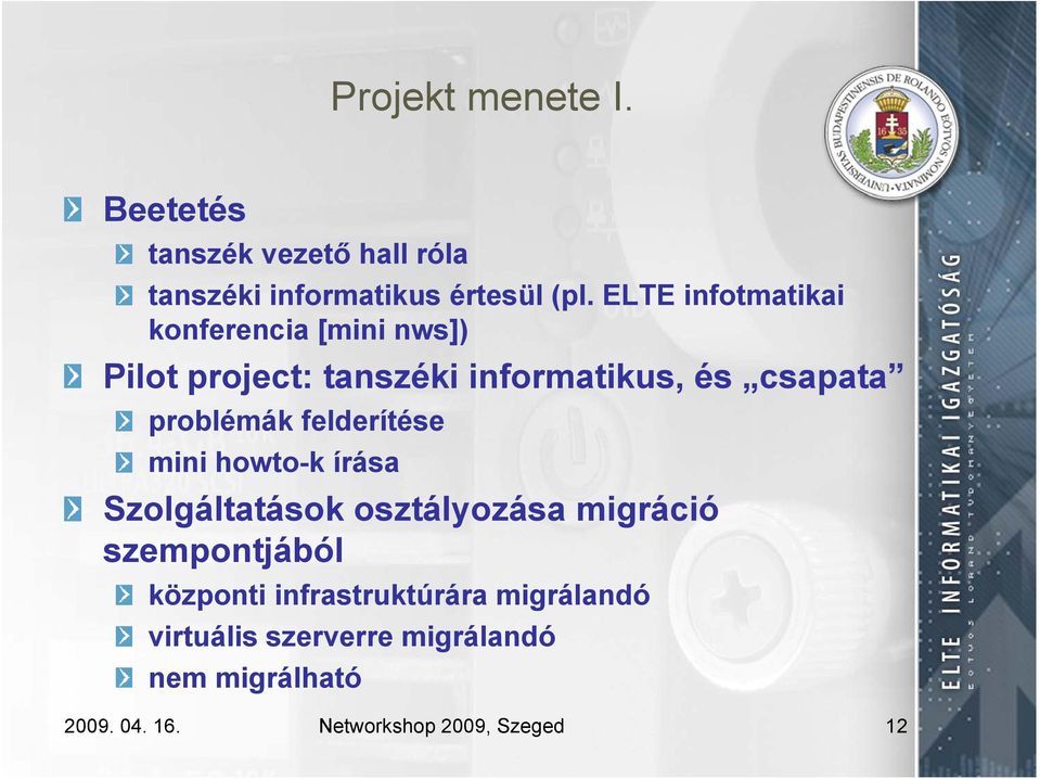 problémák felderítése mini howto-k írása Szolgáltatások osztályozása migráció szempontjából