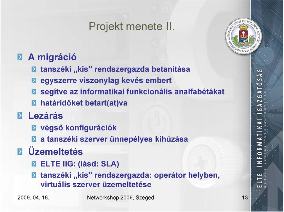 informatikai funkcionális analfabétákat határidőket betart(at)va Lezárás végső konfigurációk a