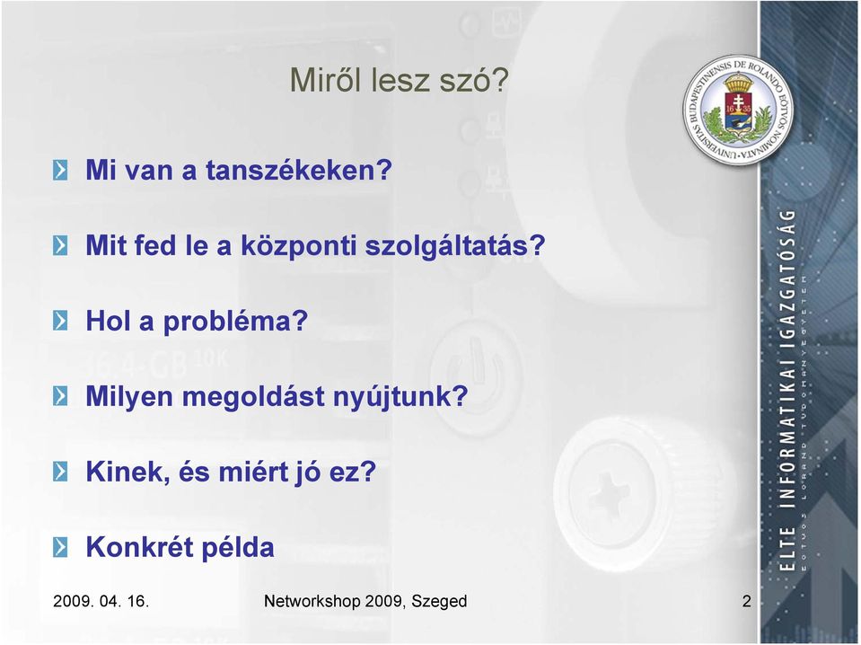Hol a probléma? Milyen megoldást nyújtunk?