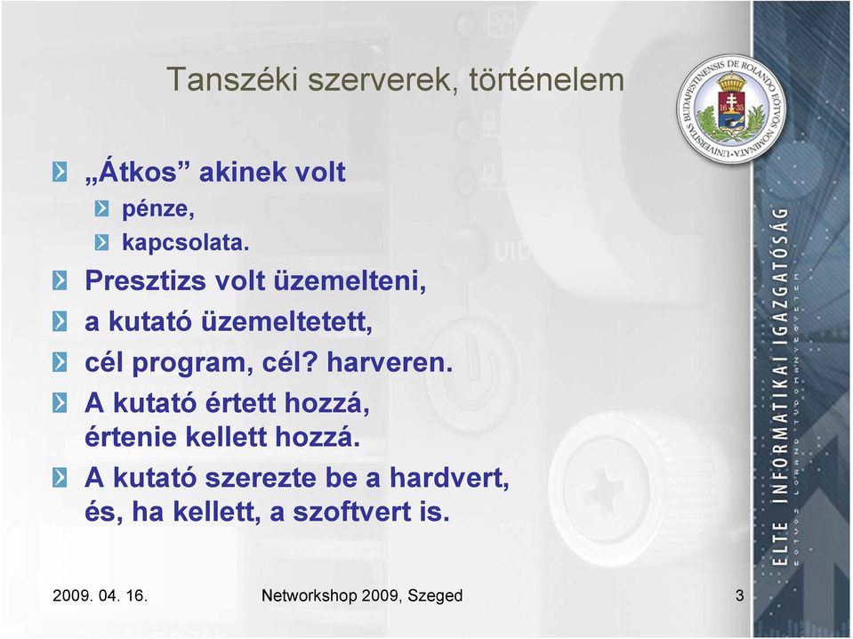 harveren. A kutató értett hozzá, értenie kellett hozzá.
