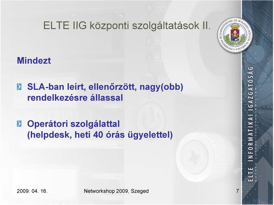 rendelkezésre állassal Operátori szolgálattal