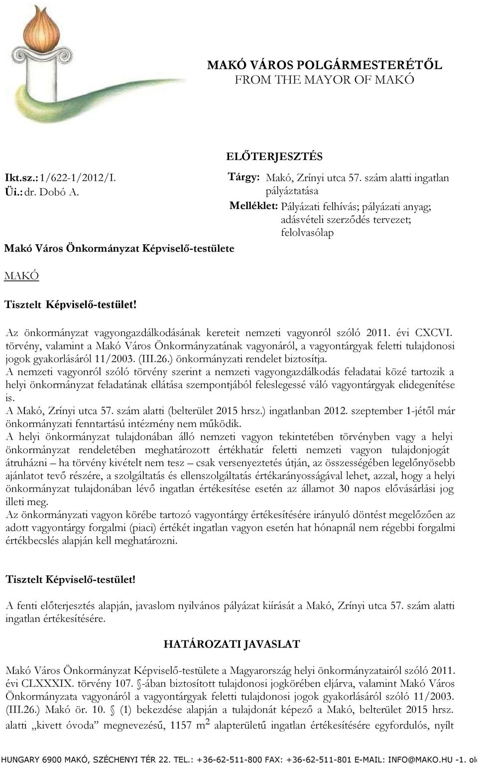 Az önkormányzat vagyongazdálkodásának kereteit nemzeti vagyonról szóló 2011. évi CXCVI.