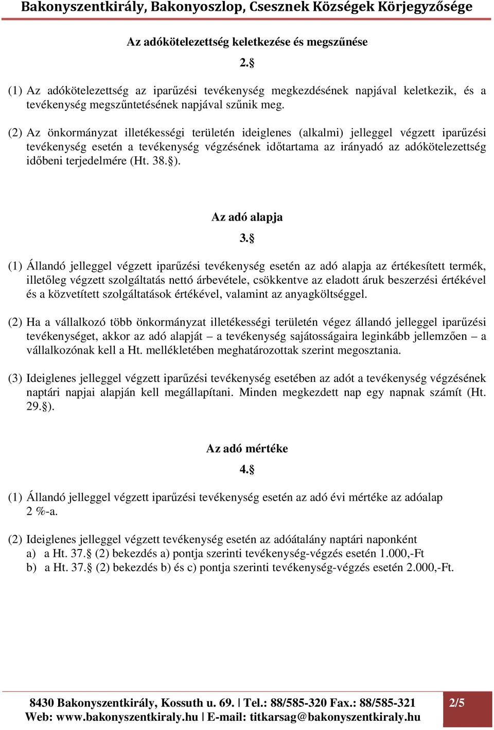 terjedelmére (Ht. 38. ). Az adó alapja 3.