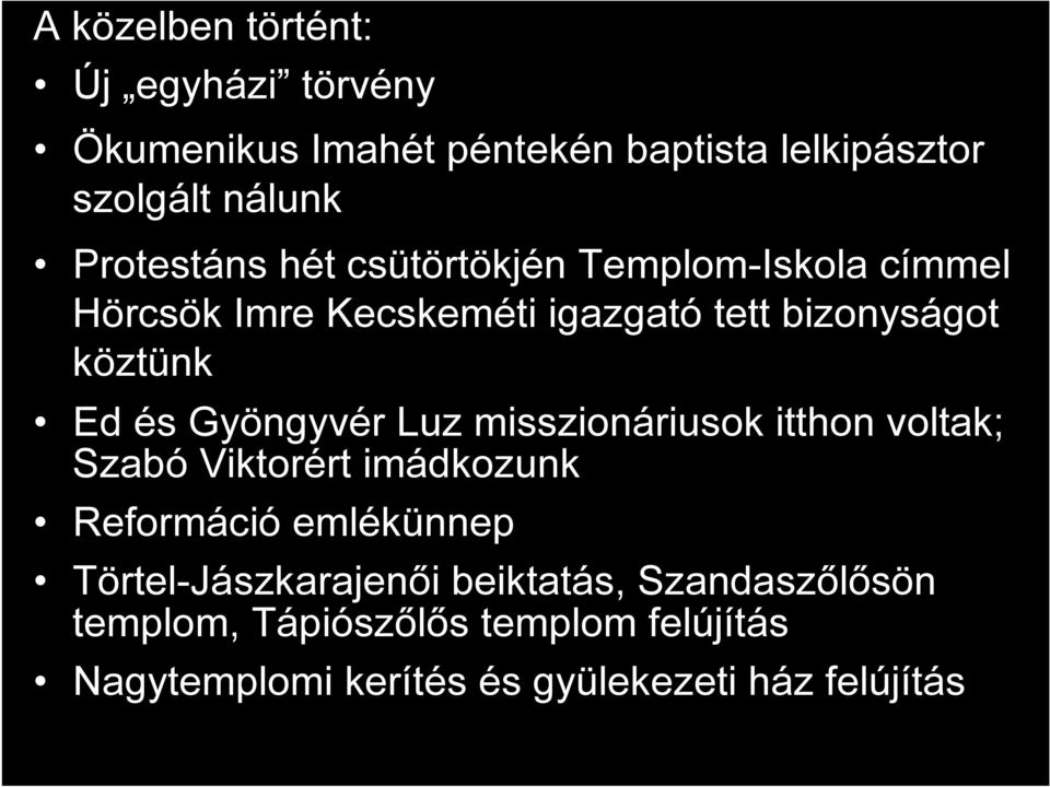 és Gyöngyvér Luz misszionáriusok itthon voltak; Szabó Viktorért imádkozunk Reformáció emlékünnep
