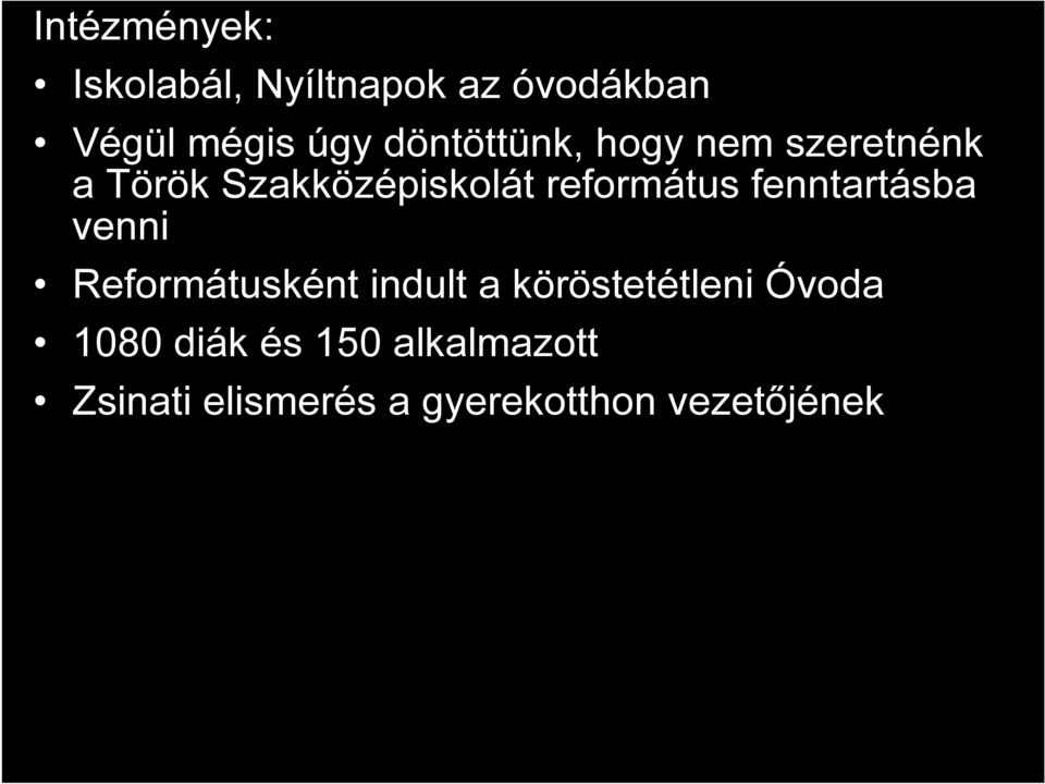 fenntartásba venni Reformátusként indult a köröstetétleni Óvoda