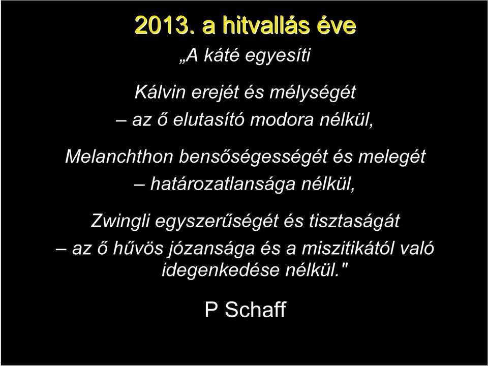 határozatlansága nélkül, Zwingli egyszerűségét és tisztaságát az ő