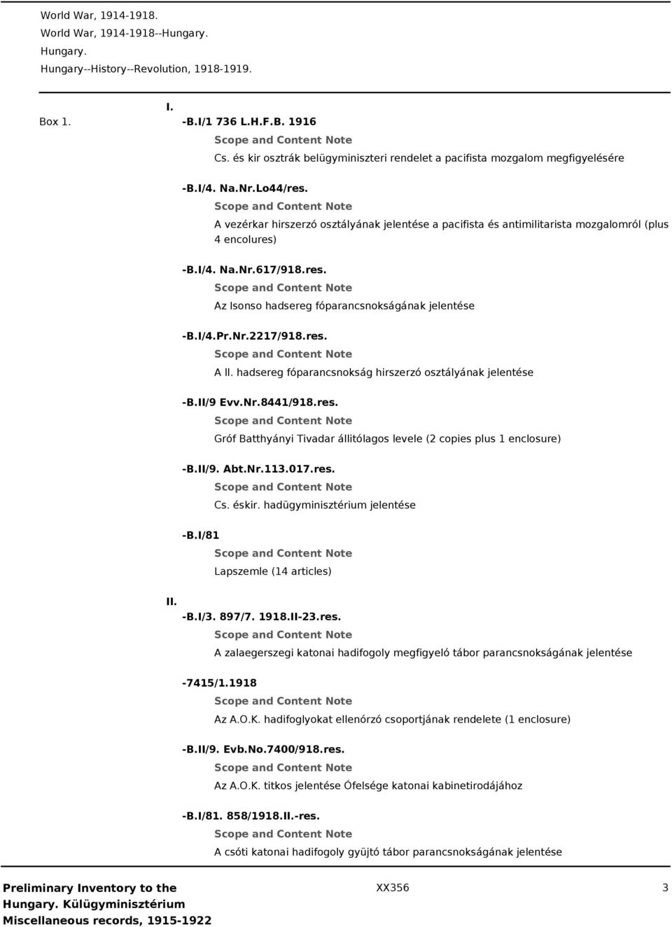 A vezérkar hirszerzó osztályának jelentése a pacifista és antimilitarista mozgalomról (plus 4 encolures) -B.I/4. Na.Nr.617/918.res. Az Isonso hadsereg fóparancsnokságának jelentése -B.I/4.Pr.Nr.2217/918.