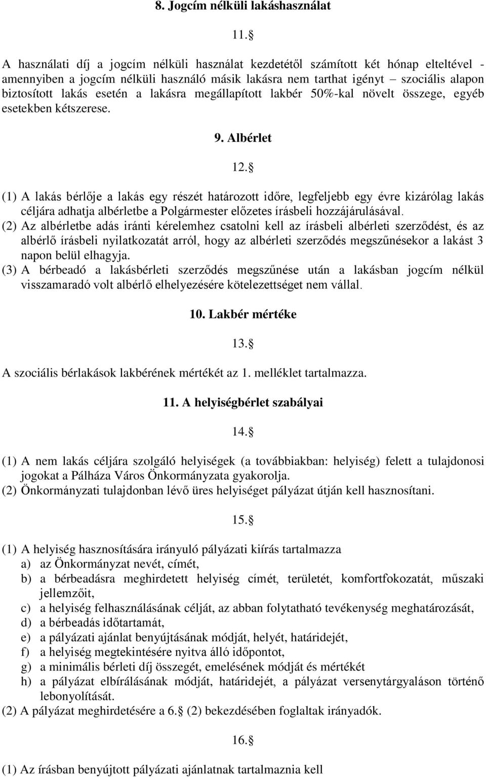 a lakásra megállapított lakbér 50%-kal növelt összege, egyéb esetekben kétszerese. 9. Albérlet 12.