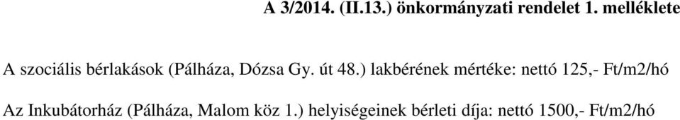 ) lakbérének mértéke: nettó 125,- Ft/m2/hó Az Inkubátorház