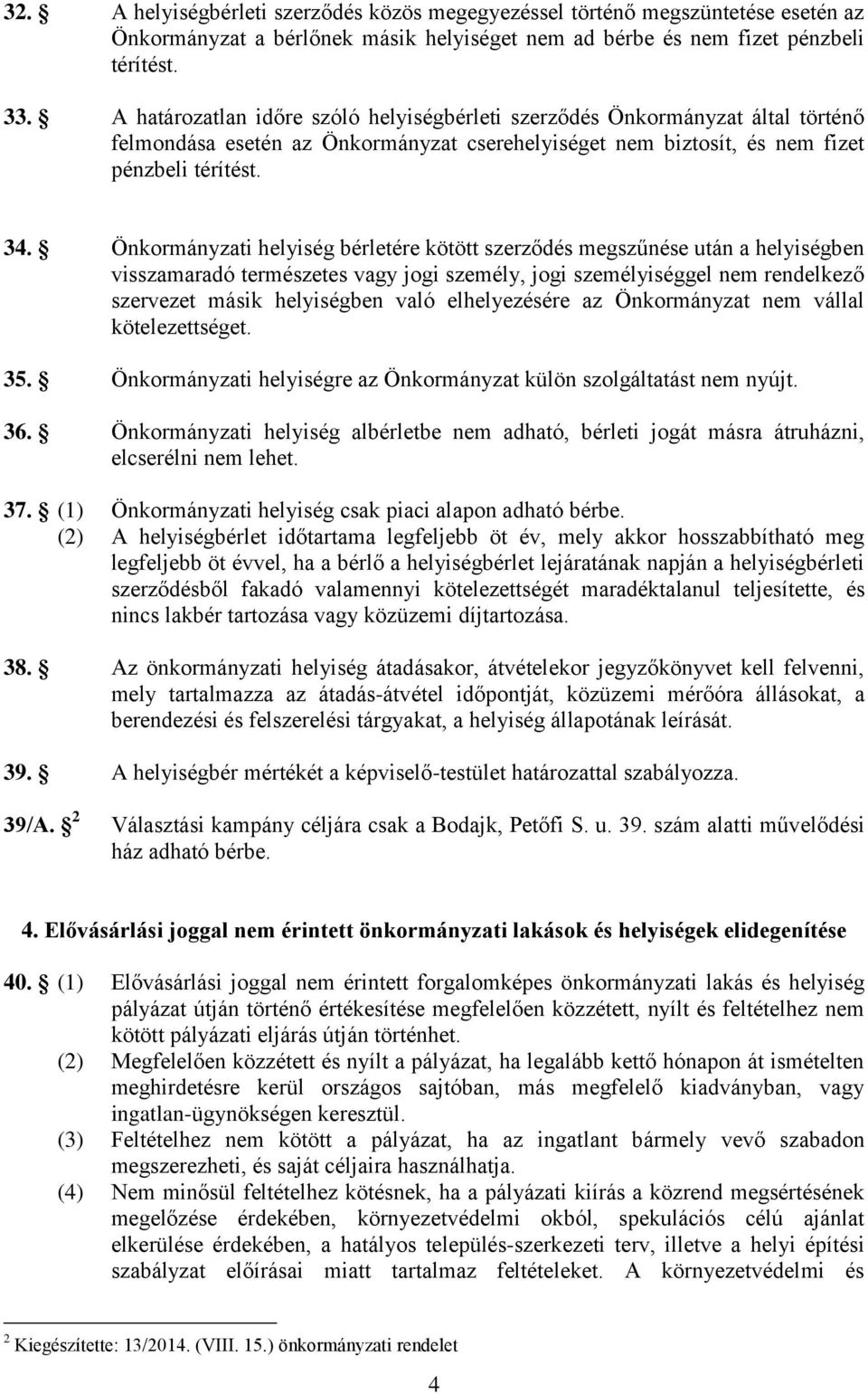 Önkormányzati helyiség bérletére kötött szerződés megszűnése után a helyiségben visszamaradó természetes vagy jogi személy, jogi személyiséggel nem rendelkező szervezet másik helyiségben való