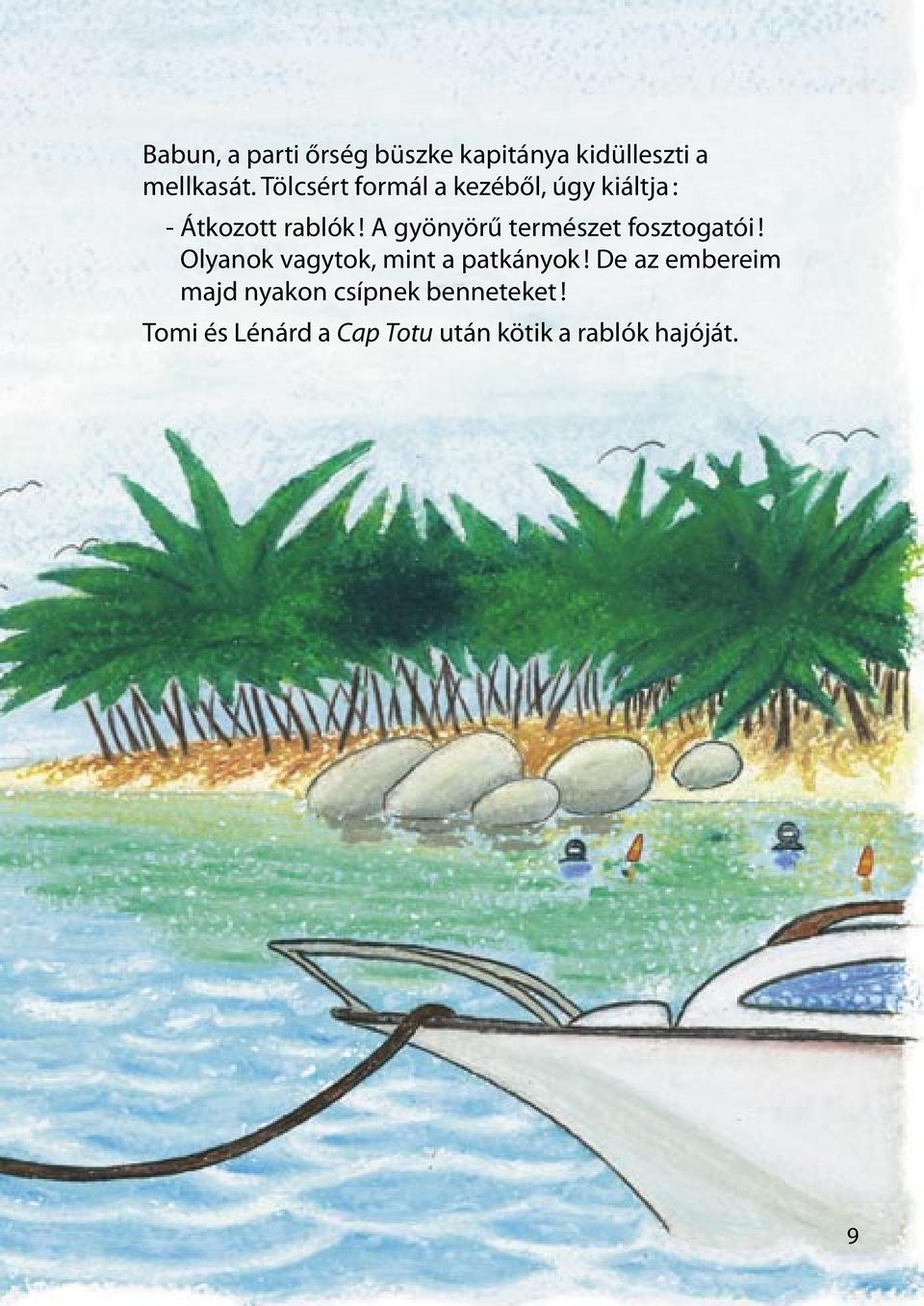 A gyönyörű természet fosztogatói! Olyanok vagytok, mint a patkányok!