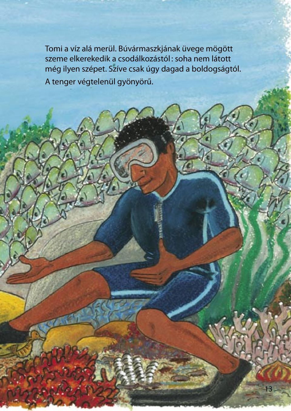 a csodálkozástól : soha nem látott még ilyen