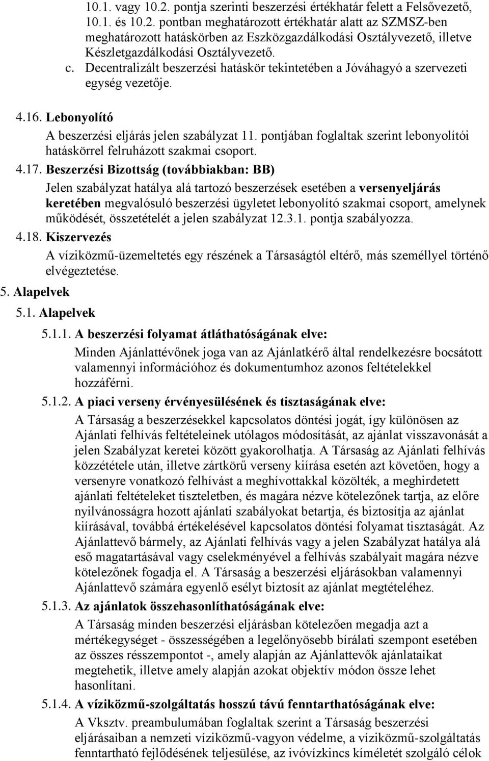 pontjában foglaltak szerint lebonyolítói hatáskörrel felruházott szakmai csoport. 4.17.