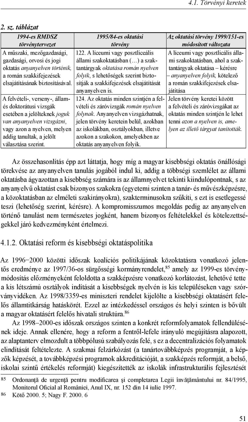 szerint biztosítják elsajátításának biztosításával. a szakkifejezések elsajátítását anyanyelven is.