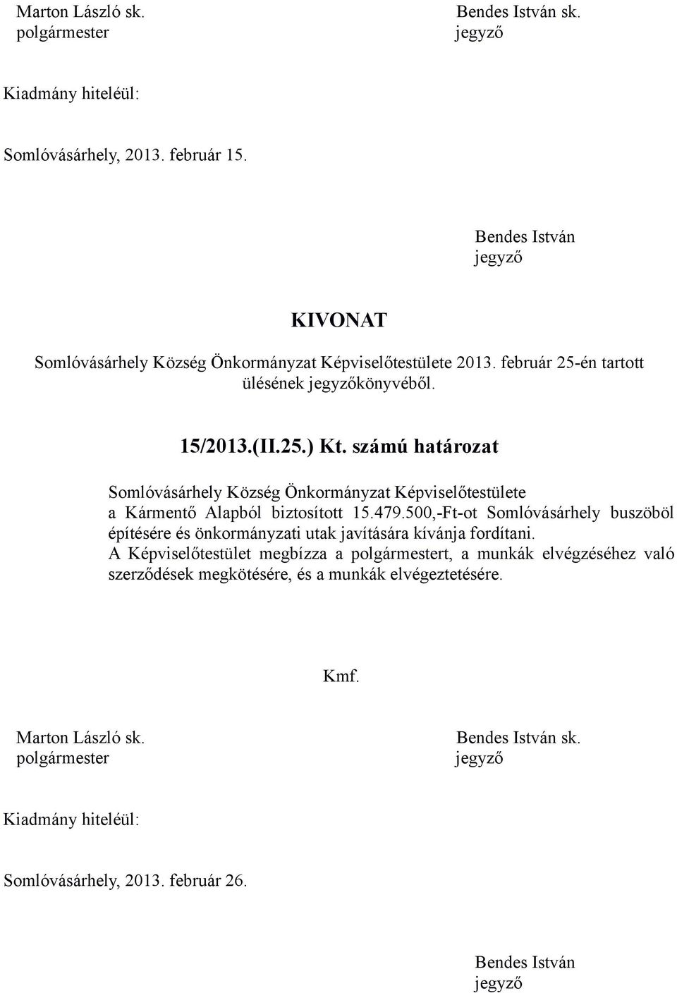 számú határozat Somlóvásárhely Község Önkormányzat Képviselőtestülete a Kármentő Alapból biztosított 15.479.