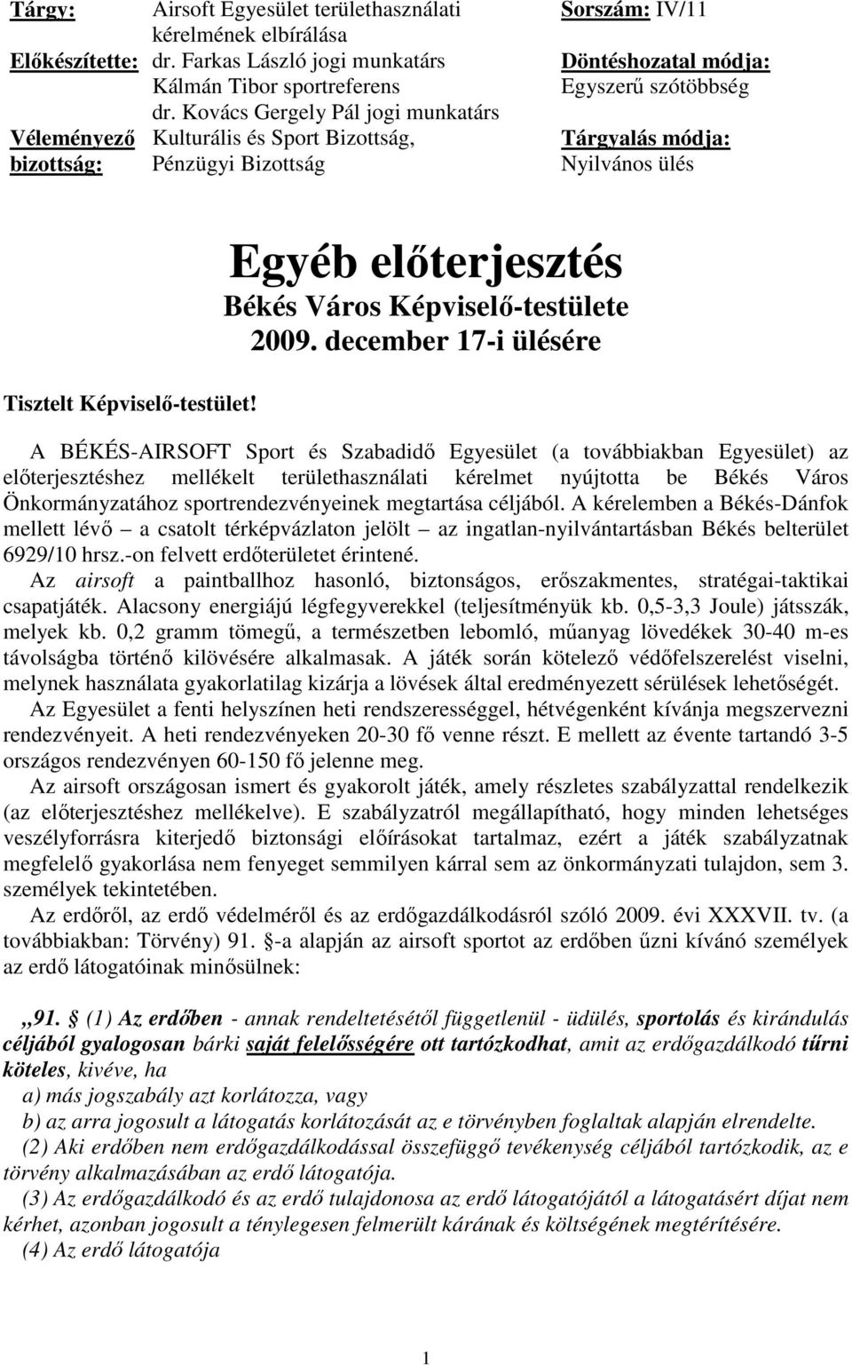 Tisztelt Képviselı-testület! Egyéb elıterjesztés Békés Város Képviselı-testülete 2009.