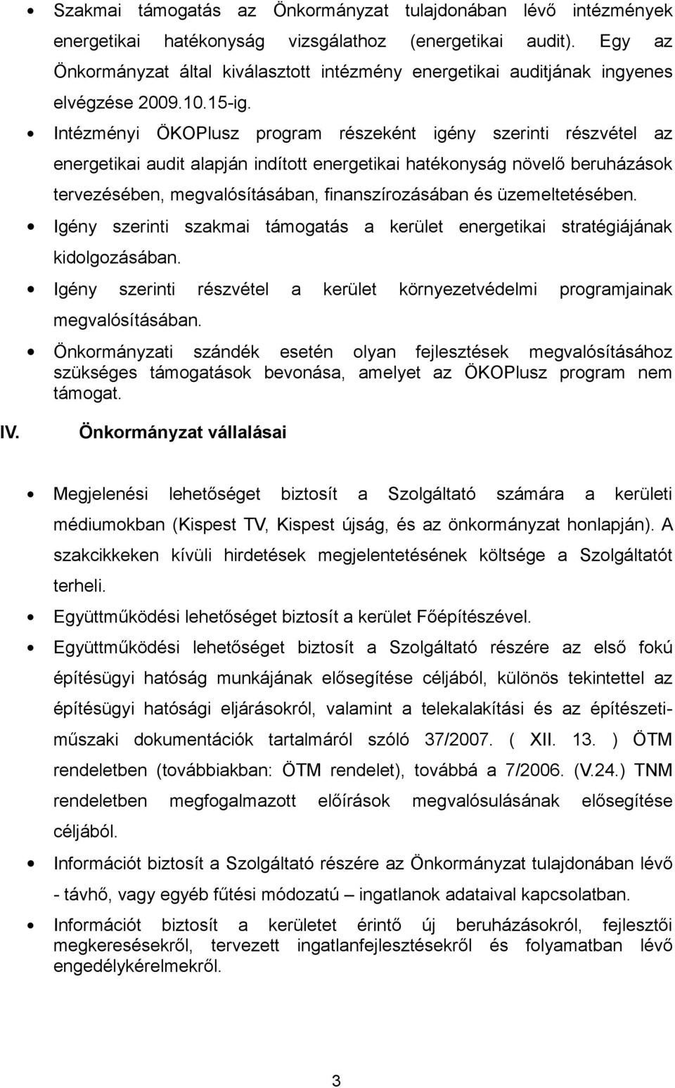 Intézményi ÖKOPlusz program részeként igény szerinti részvétel az energetikai audit alapján indított energetikai hatékonyság növelő beruházások tervezésében, megvalósításában, finanszírozásában és