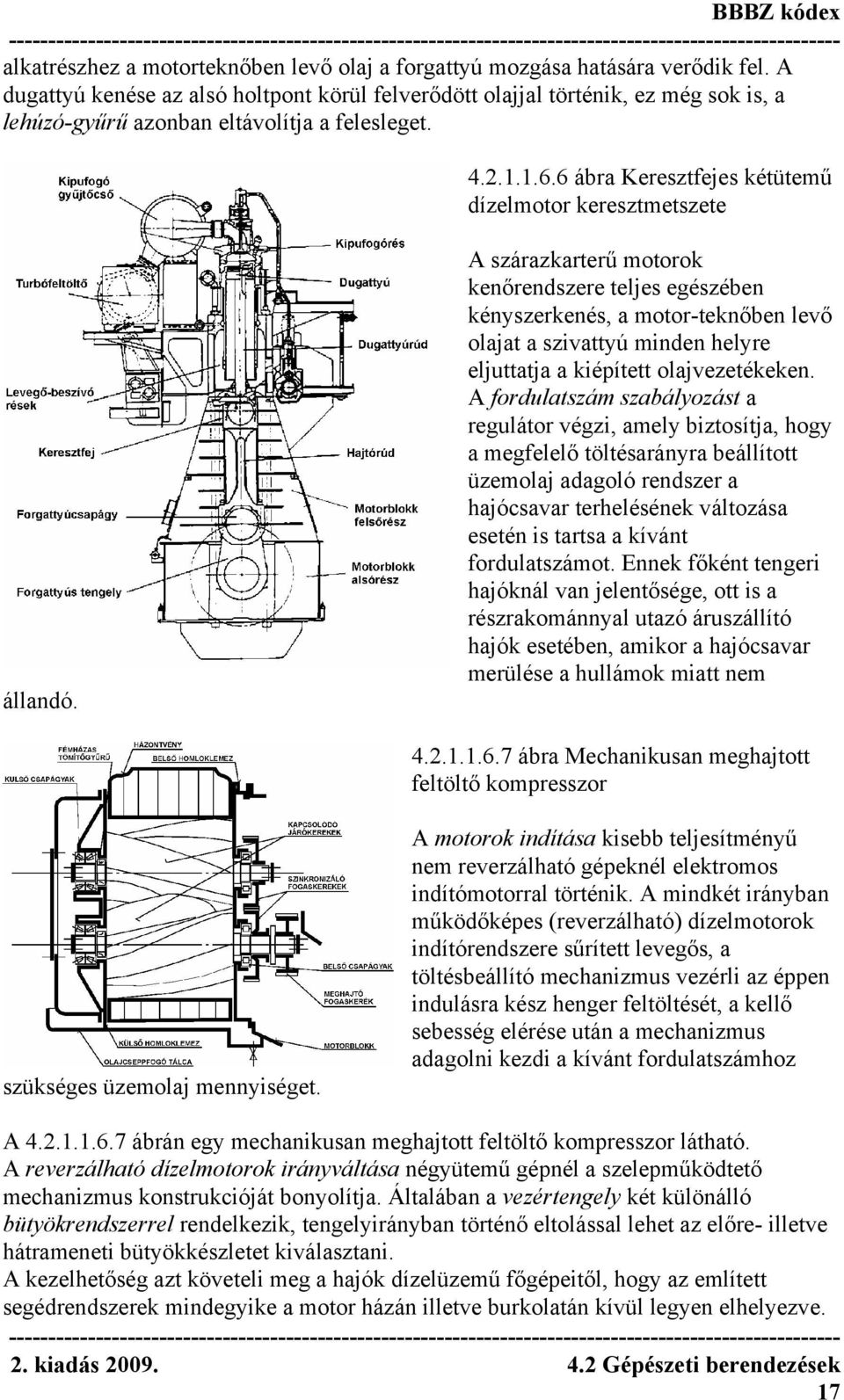 6 ábra Keresztfejes kétütemű dízelmotor keresztmetszete állandó.