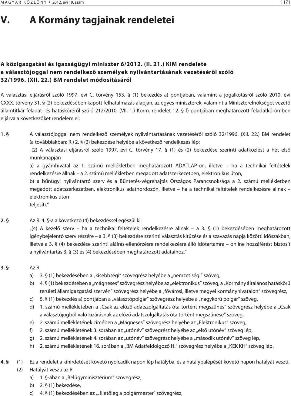 (1) bekezdés a) pontjában, valamint a jogalkotásról szóló 2010. évi CXXX. törvény 31.