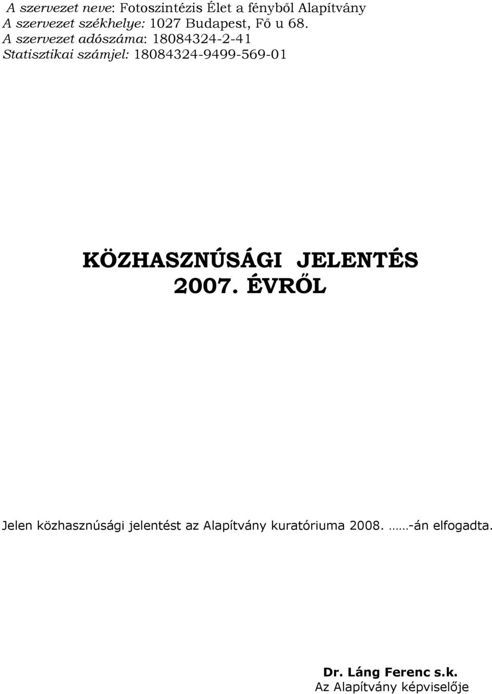 A szervezet adószáma: 18084324-2-41 Statisztikai számjel: 18084324-9499-569-01