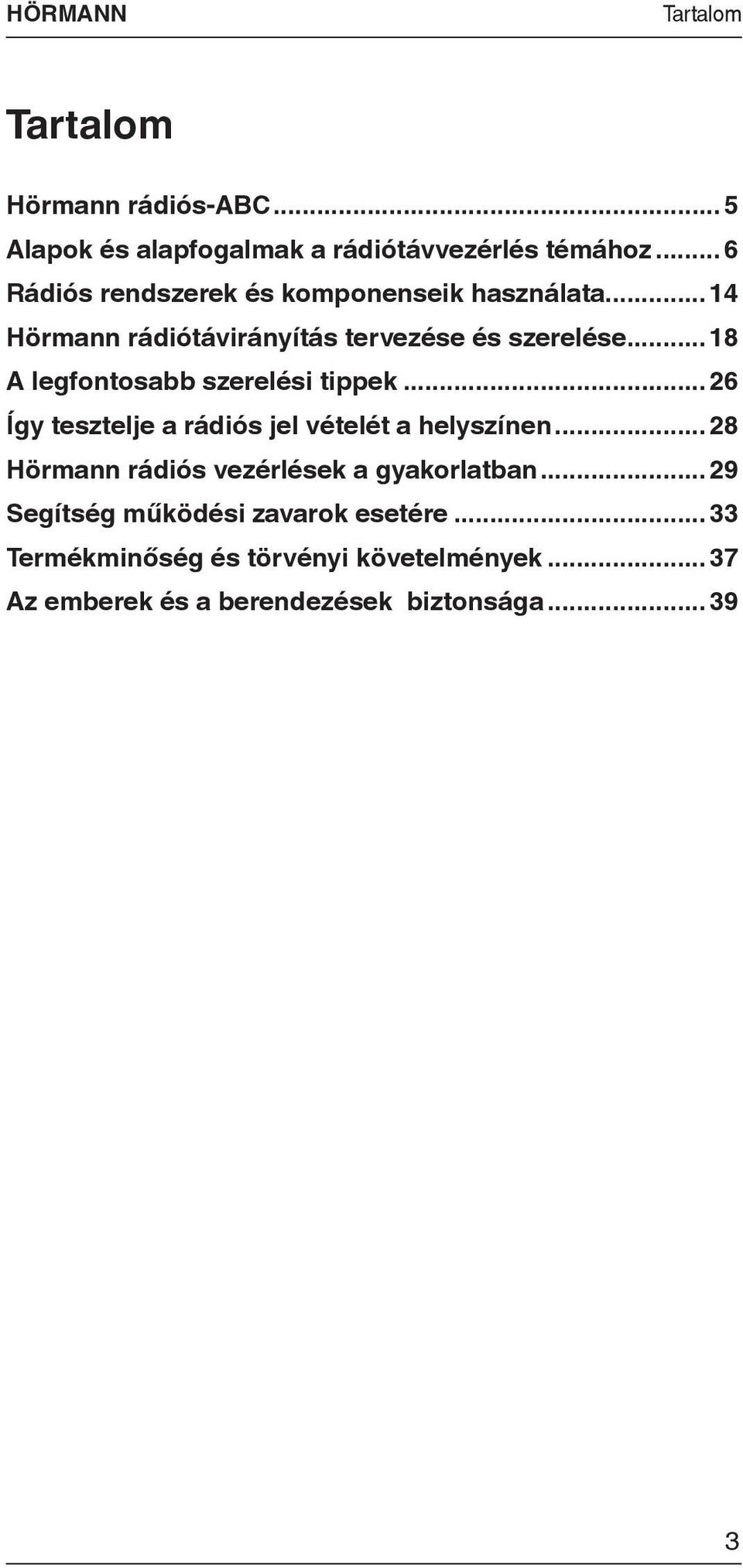 .. 18 A legfontosabb szerelési tippek...26 Így tesztelje a rádiós jel vételét a helyszínen.