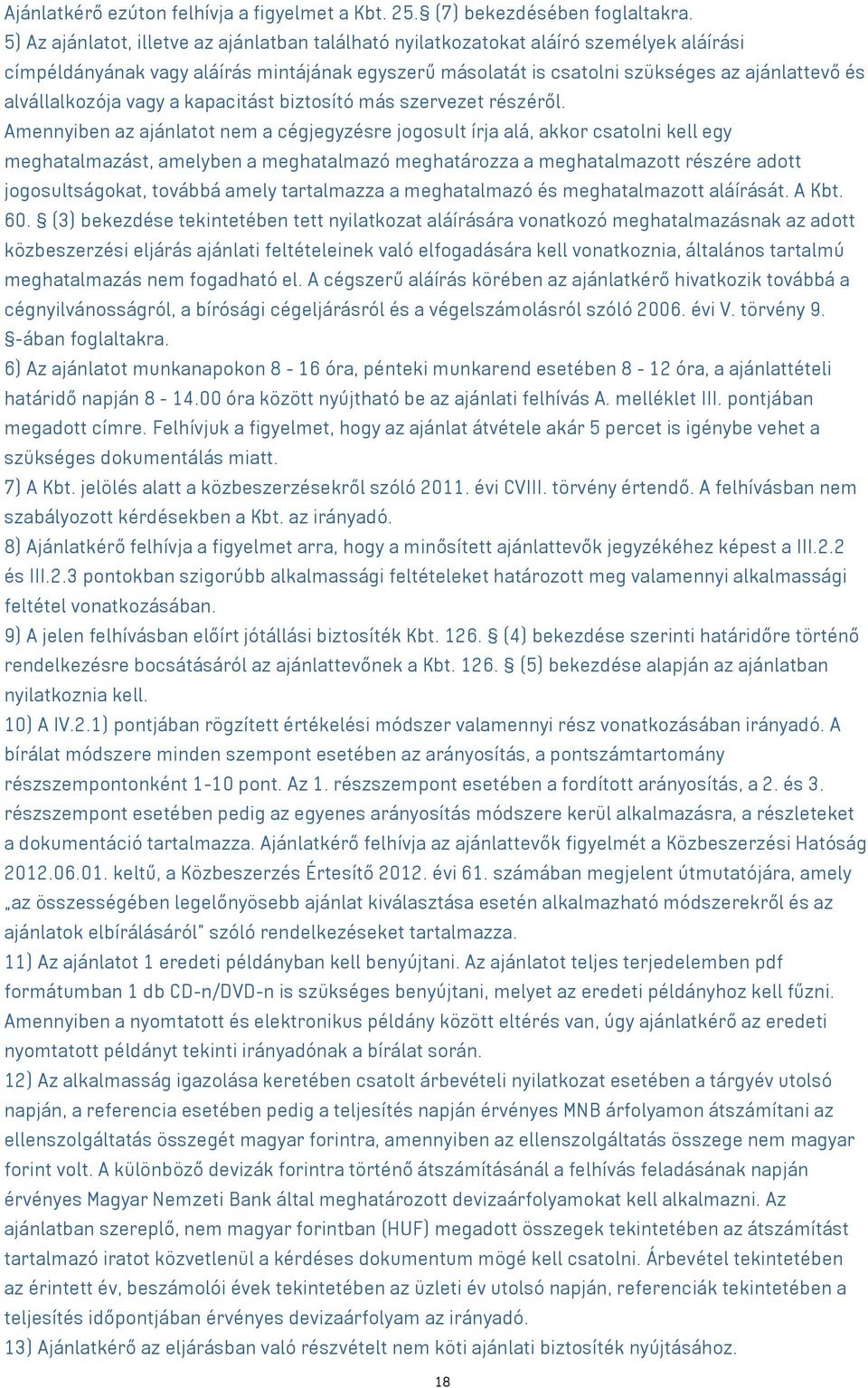 alvállalkozója vagy a kapacitást biztosító más szervezet részéről.