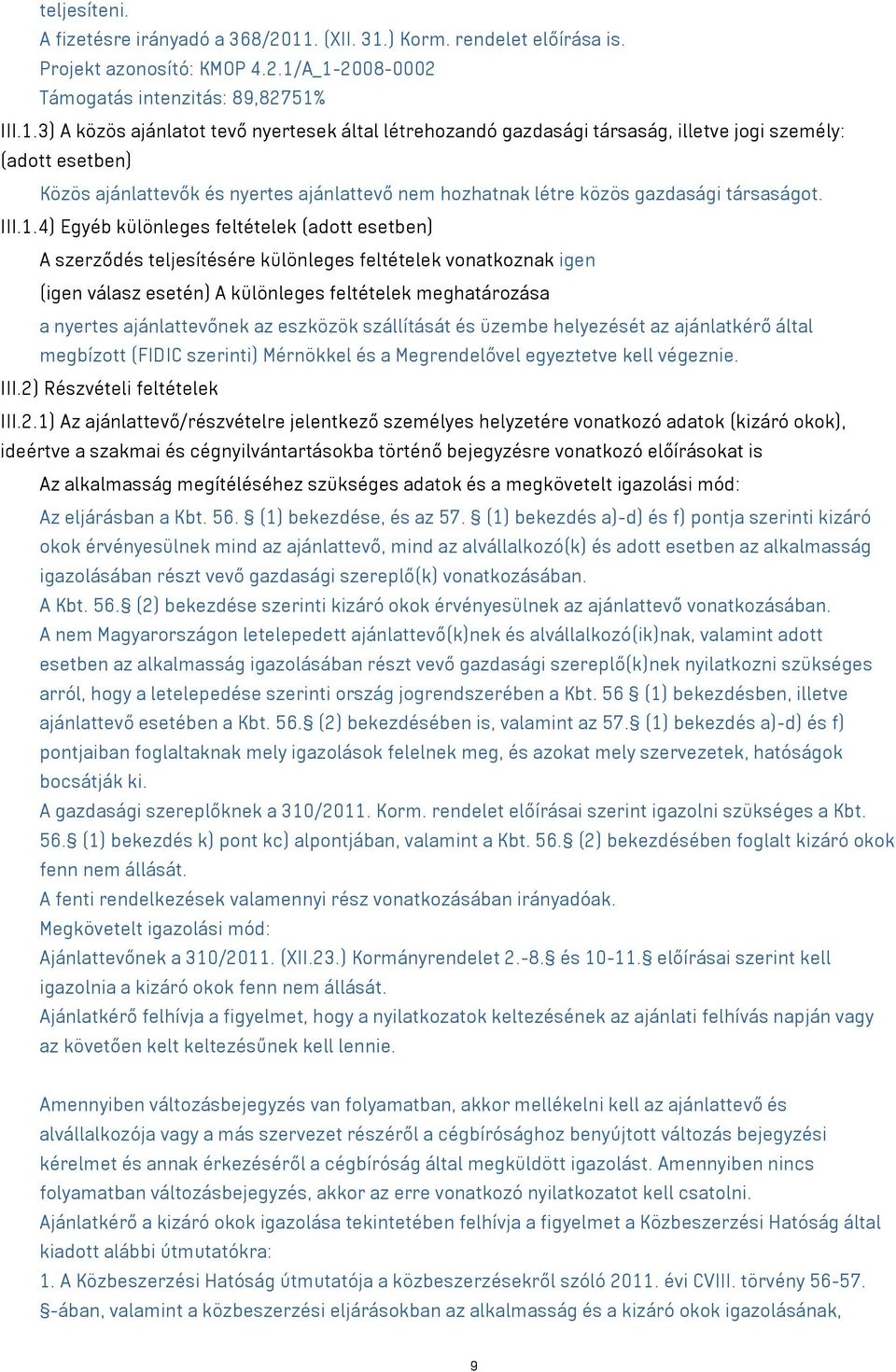 ) Korm. rendelet előírása is. Projekt azonosító: KMOP 4.2.1/
