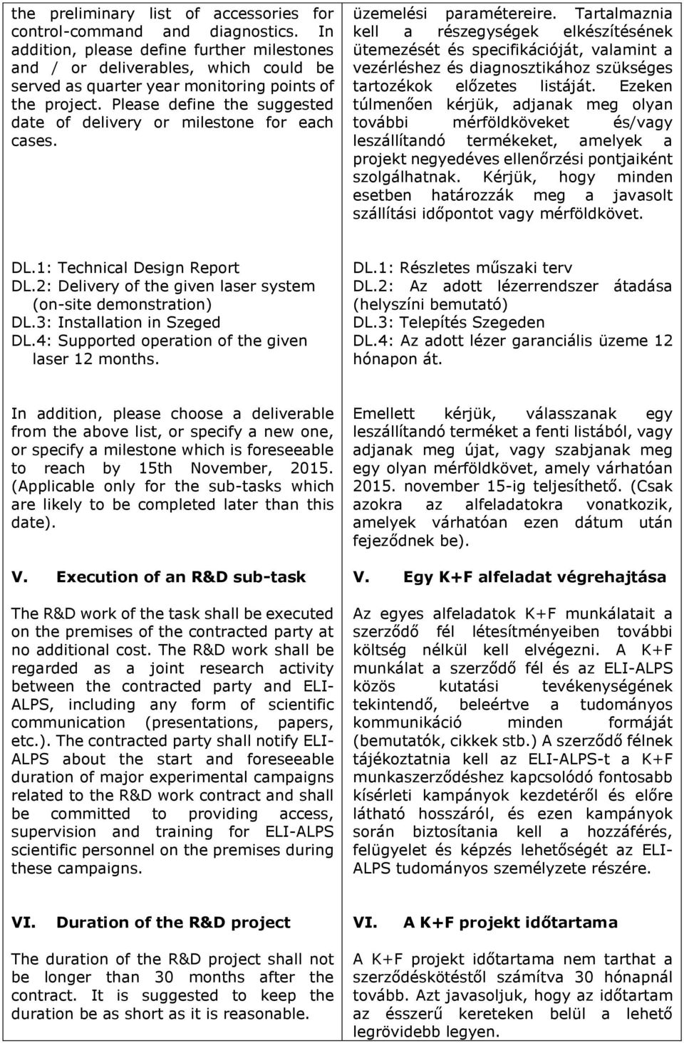 Please define the suggested date of delivery or milestone for each cases. üzemelési paramétereire.