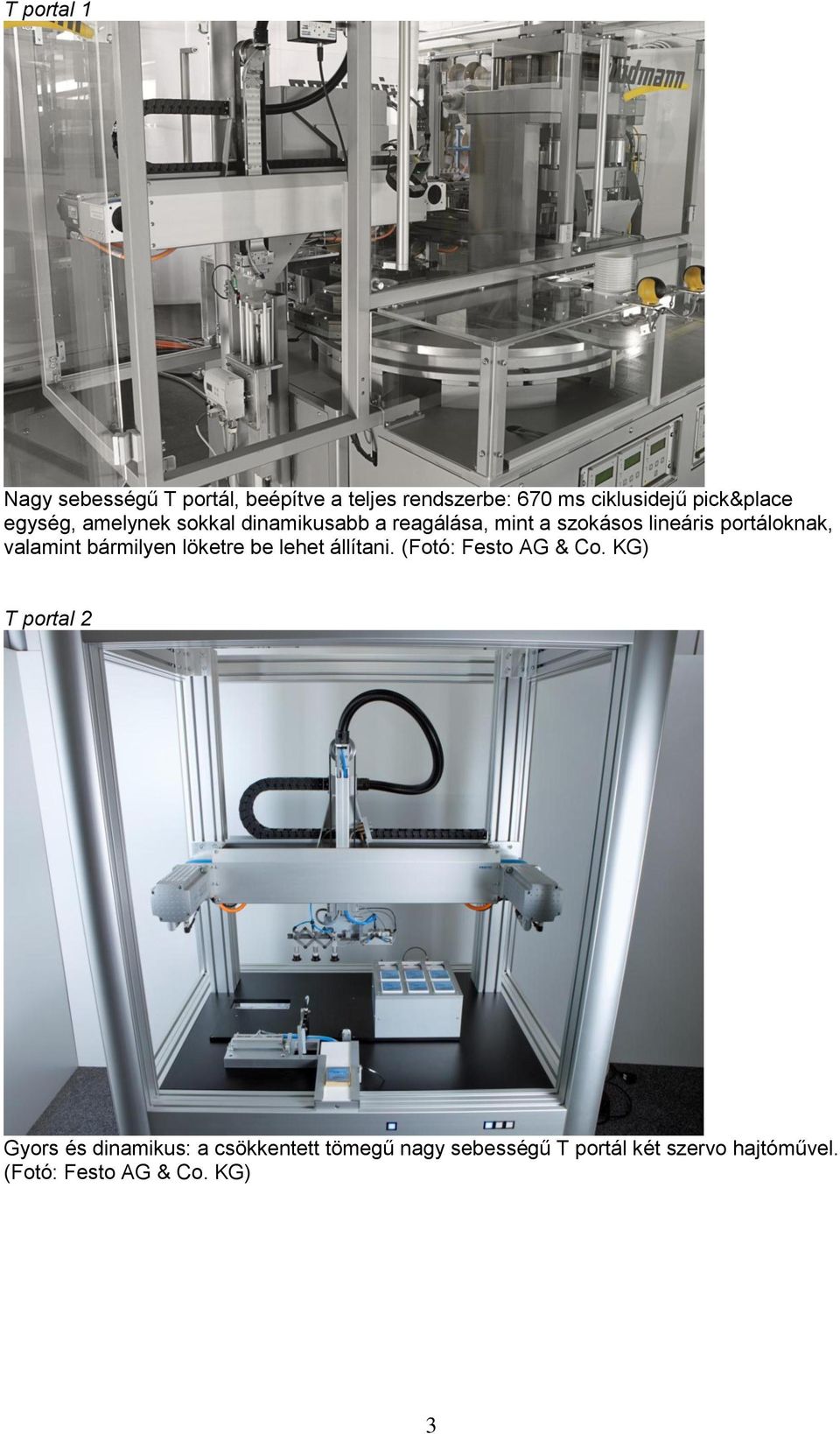 valamint bármilyen löketre be lehet állítani. (Fotó: Festo AG & Co.