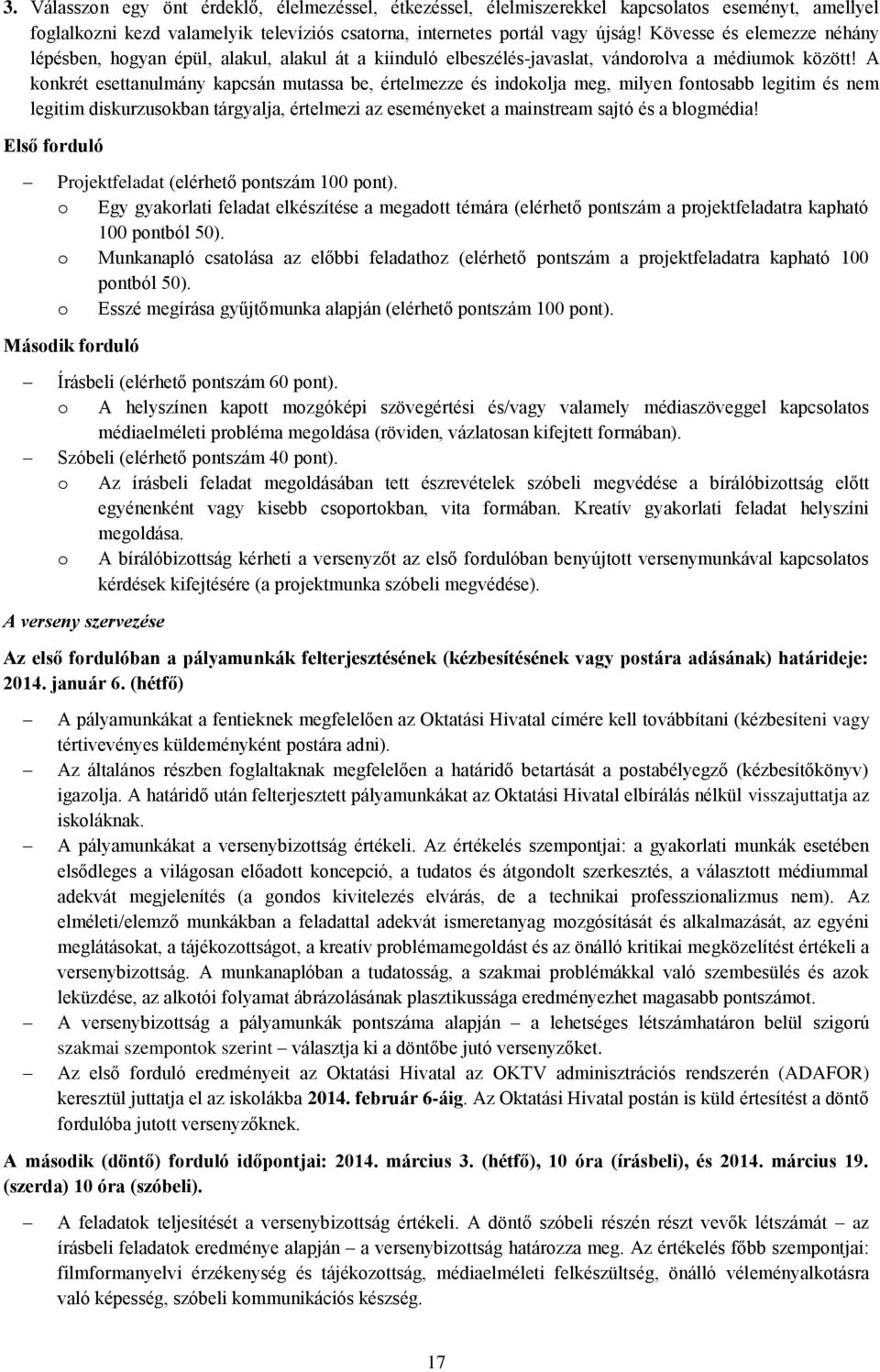 A konkrét esettanulmány kapcsán mutassa be, értelmezze és indokolja meg, milyen fontosabb legitim és nem legitim diskurzusokban tárgyalja, értelmezi az eseményeket a mainstream sajtó és a blogmédia!