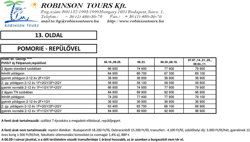 rek pótágyon 2-12 év 2F+1GY 36 900 36 900 36 900 36 900 2. gy.